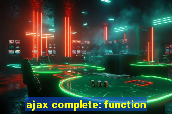 ajax complete: function